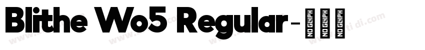 Blithe Wo5 Regular字体转换 Blithe Wo5 Regular字体转换